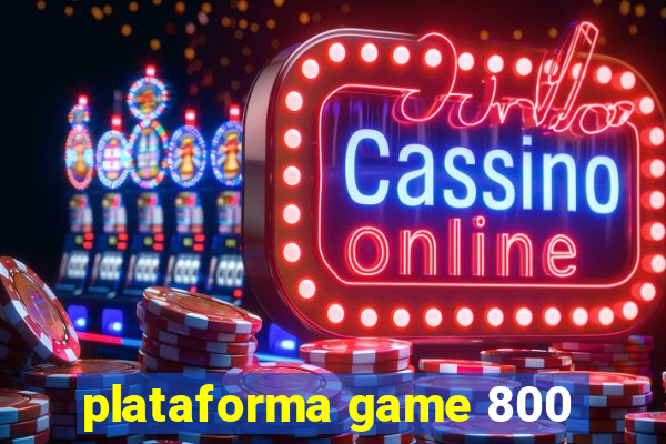 plataforma game 800